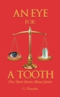 An Eye For A Tooth : Five Short Stories About Justice - Book