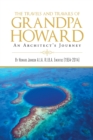 The Travels and Travails of Grandpa Howard : An Architect's Journey - Book