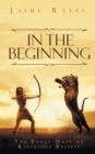 In the Beginning : The Early Days of Religious Beliefs - Book