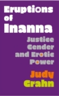 Eruptions of Inanna : Justice, Gender, and Erotic Power - Book