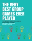 The Very Best Group Games Ever Played : The Ultimate Guide for Succesfull Leaders and Teachers - Book
