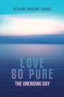 Love So Pure : The Unending Day - Book