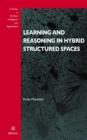 LEARNING & REASONING IN HYBRID STRUCTURE - Book