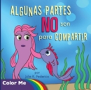 Coloring Book Algunas Partes No Son Para Compartir : Algunas Partes No Son Para Compartir (Spanish Edition): Coloring Book - Book