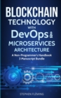 Blockchain Technology with Devops and Microservices Architecture : A Non-Programmer's Handbook - Book