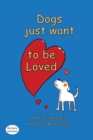 Dogs want to be loved Dyslexic Edition : Dyslexic Font - Book