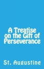 A Treatise on the Gift of Perseverance - Book