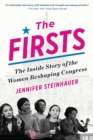 The Firsts : The Inside Story of the Women Reshaping Congress - Book