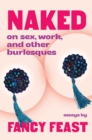 Naked : On Sex, Work, and Other Burlesques - Book