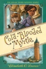 Cold-Blooded Myrtle (Myrtle Hardcastle Mystery 3) - Book
