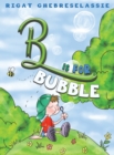 B Is for Bubble - Book