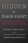 Hidden in Plain Sight : How Men's Fears of Women Shape Their Intimate Relationships - Book