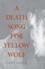 A Death Song for Yellow Wolf - Book
