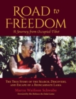 Road to Freedom - A Journey from Occupied Tibet : The True Story of the Search, Discovery, and Escape of a Reincarnate Lama - Book