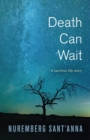Death Can Wait : A Survivor Life Story - Book