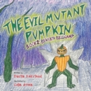The Evil Mutant Pumpkin : Book 2: Beneath Bellcamp - Book