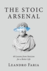 The Stoic Arsenal : 40 Lessons from Stoicism for a Better Life - Book