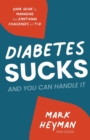 Diabetes Sucks AND You Can Handle It : Your Guide to Managing the Emotional Challenges of T1D - Book