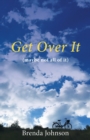 Get Over It : (maybe not all of it) - Book