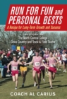 Run for Fun and Personal Bests : A Recipe for Long-Term Growth and Success - Book