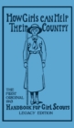 How Girls Can Help Their Country (Legacy Edition) : The First Original 1913 Handbook For Girl Scouts - Book