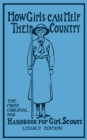 How Girls Can Help Their Country (Legacy Edition) : The First Original 1913 Handbook For Girl Scouts - Book