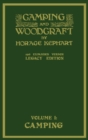 Camping And Woodcraft Volume 1 - The Expanded 1916 Version (Legacy Edition) : The Deluxe Masterpiece On Outdoors Living And Wilderness Travel - Book