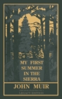 My First Summer In The Sierra Legacy Edition : Classic Explorations Of The Yosemite And California Mountains - Book