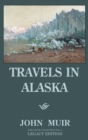 Travels In Alaska (Legacy Edition) : Adventures In The Far Northwest Mountains And Arctic Glaciers - Book