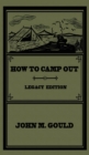 How To Camp Out (Legacy Edition) : The Original Classic Handbook On Camping, Bushcraft, And Outdoors Recreation - Book