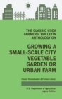 The Classic USDA Farmers' Bulletin Anthology on Growing a Small-Scale City Vegetable Garden or Urban Farm (Legacy Edition) : Original Tips and Traditional Methods in Sustainable Gardening - Book