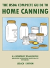 The USDA Complete Guide To Home Canning (Legacy Edition) : The USDA's Handbook For Preserving, Pickling, And Fermenting Vegetables, Fruits, and Meats - Bulletin 539 - Book