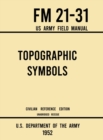 Topographic Symbols - FM 21-31 US Army Field Manual (1952 Civilian Reference Edition) : Unabridged Handbook on Over 200 Symbols for Map Reading and Land Navigation from USGS Quadrangle Maps - Book