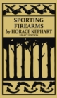 Sporting Firearms (Legacy Edition) : A Classic Handbook on Hunting Tools, Marksmanship, and Essential Equipment for the Field - Book