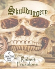 Skullduggery : Large Print Edition - Book
