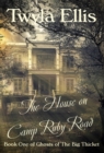 The House on Camp Ruby Road : Book One of Ghosts of the Big Thicket - Book