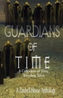 Guardians of Time : A Collection of Time Traveling Tales - Book