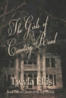 The Girls of Cemetery Road : Book Two of Ghosts of the Big Thicket - Book