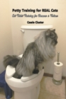 Potty Training for Real Cats : Cat Toilet Training for Humans and Felines - Book