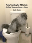 Potty Training for Real Cats : Cat Toilet Training for Humans and Felines - eBook
