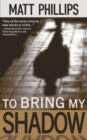 To Bring My Shadow - Book