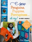 Sew Penguins, Puppies, Porcupines... Oh My! : 39 Baby Animals; Quilts, Bibs, Blankies & More! - Book