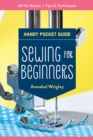 Handy Pocket Guide: Sewing for Beginners : All the Basics; Tips & Techniques - Book