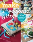 Make 1-Weekend Gifts : 20+ Thoughtful Projects to Sew - Book