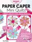 Paper Caper Mini Quilts : 6 Bright English Paper-Pieced Projects; Everything You Need, No Tracing or Cutting Templates! - Book