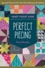 Perfect Piecing Handy Pocket Guide : Tips & Tricks to Fine Tune Your Patchwork & Quilting - Book