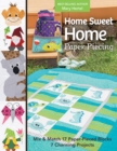 Home Sweet Home Paper Piecing : Mix & Match 17 Paper-Pieced Blocks; 7 Charming Projects - Book