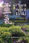 Plant Spirit Reiki : Energy Healing with the Elements of Nature - Book