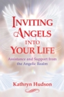 Inviting Angels into Your Life : Assistance and Support from the Angelic Realm - eBook