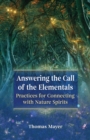 Answering the Call of the Elementals : Practices for Connecting with Nature Spirits - Book